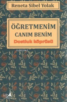 Öğretmenim Canım Benim - Dostluk Köprüsü - Reneta Sibel Yolak