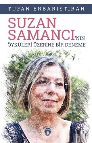 Suzan Samancı'nın Öyküleri Üzerine Bir Deneme - Tufan Erbarıştıran