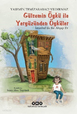 Gülsemin Öykü ile Yeryüzünden Öyküler – - Yasemin Temizarabacı Yıldırmaz