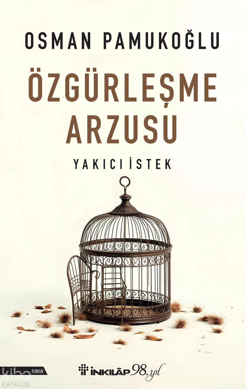 Özgürleşme Arzusu Yakıcı İstek - Osman Pamukoğlu