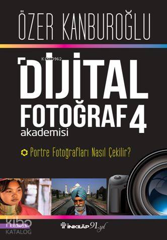 Dijital Fotoğraf Akademisi 4 - Özer Kanburoğlu