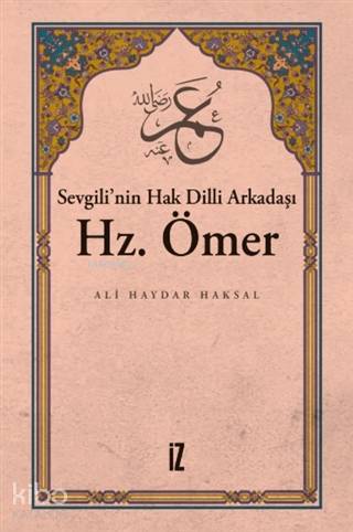 Sevgili'nin Hak Dilli Arkadaşı Hz. Ömer - Ali Haydar Haksal