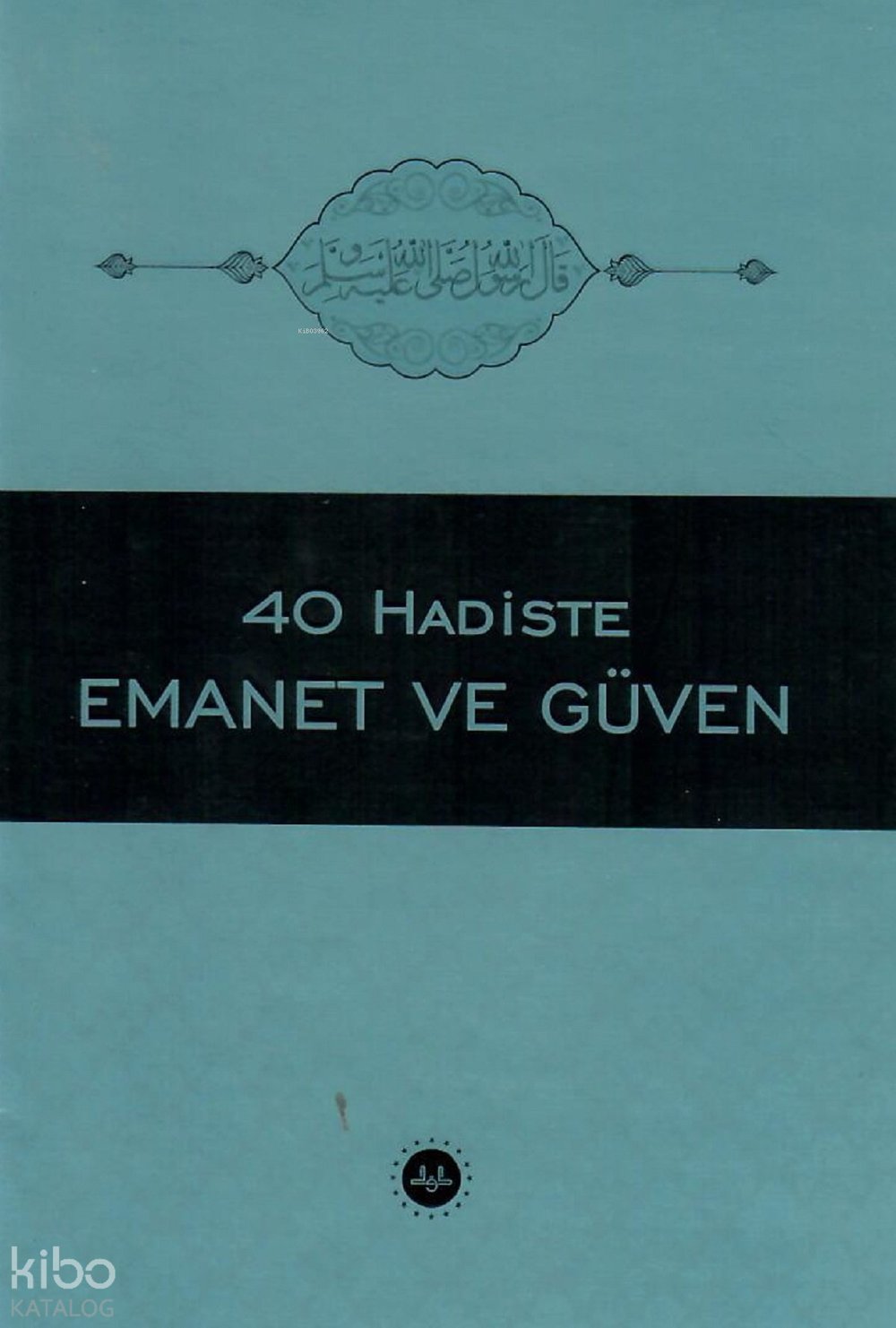 40 Hadiste Emanet Ve Güven