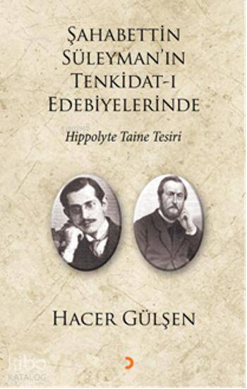 Şahabettin Süleyman'ın Tenkidat-ı Edebiyelerinde Hippolyte Taine Tesiri - Hacer Gülşen
