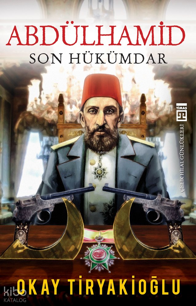 Abdülhamid Son Hükümdar - Okay Tiryakioğlu