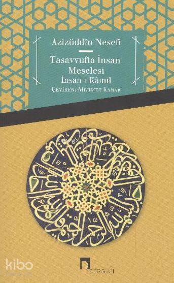 Tasavvufta İnsan Meselesi - Azizüddin Nesefi