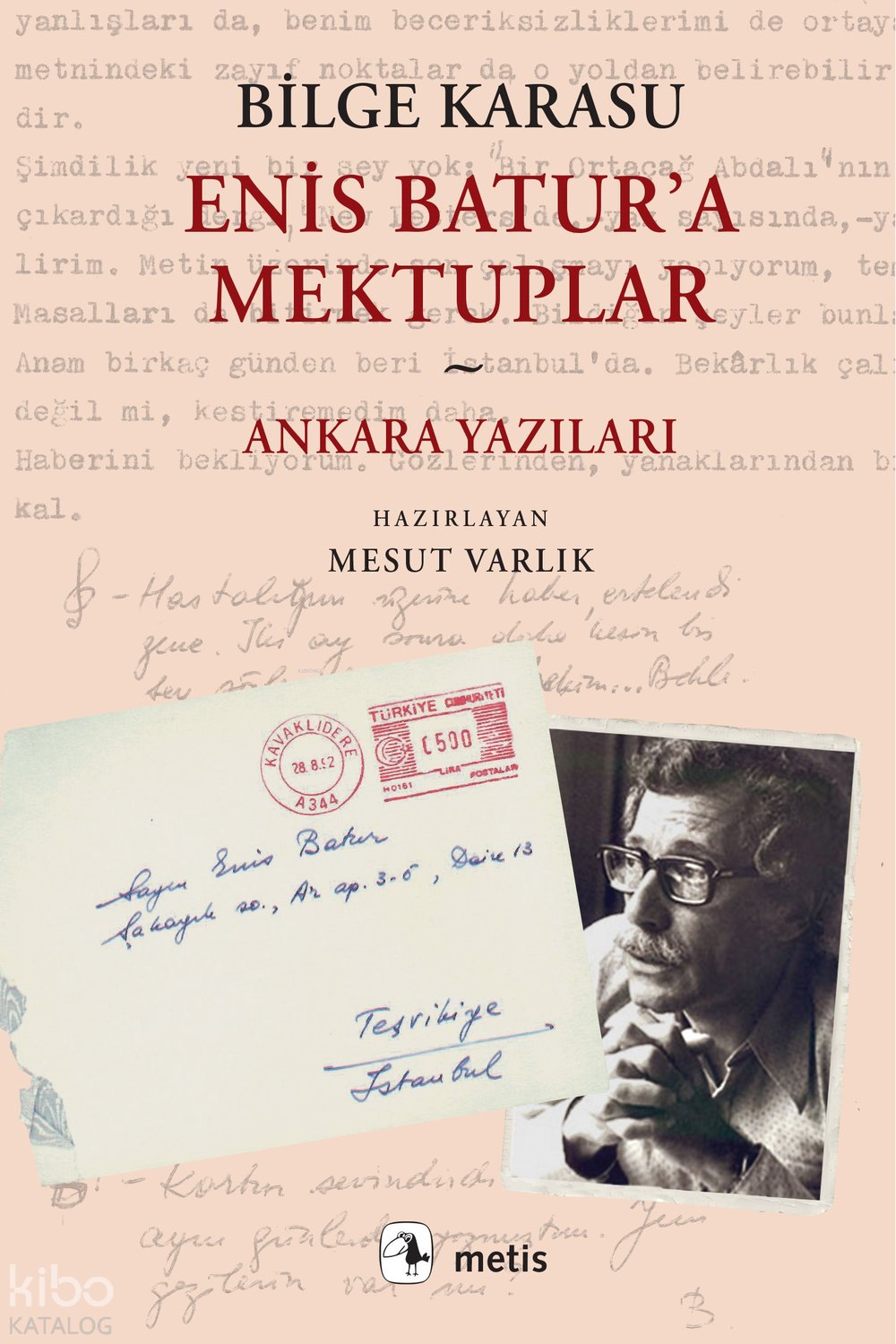 Enis Batur’a Mektuplar ve Ankara Yazıları - Bilge Karasu
