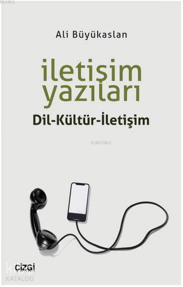İletişim Yazıları (Dil-Kültür-İletişim) - Ali Büyükaslan
