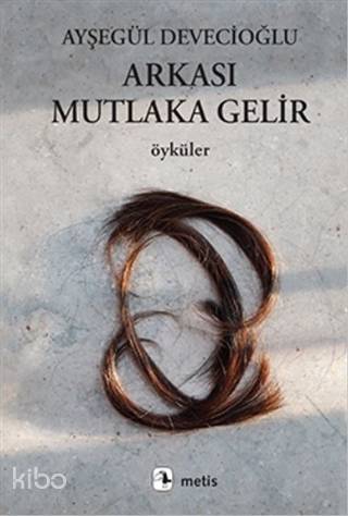 Arkası Mutlaka Gelir - Ayşegül Devecioğlu