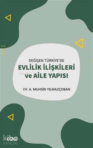 Değişen Türkiye'de Evlilik İlişkileri ve Aile Yapısı - A. Muhsin Yılmazçoban