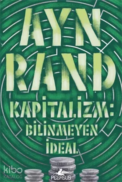 Kapitalizm: Bilinmeyen İdeal - Ayn Rand