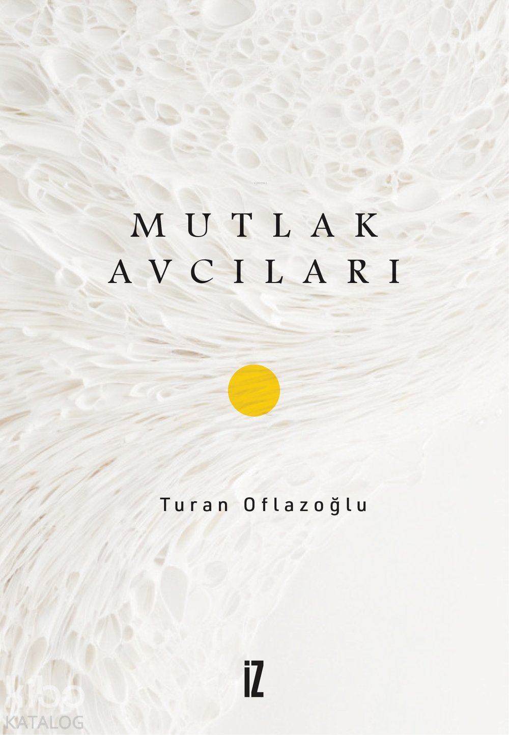 Mutlak Avcıları - Turan Oflazoğlu