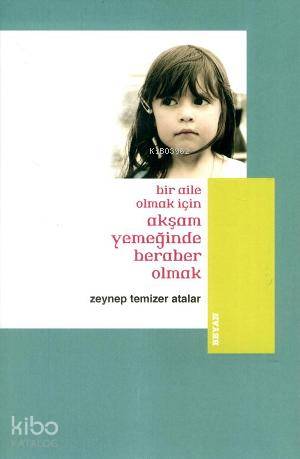 Bir Aile Olmak İçin Akşam Yemeğinde Beraber Olmak - Zeynep Temizer Atalar