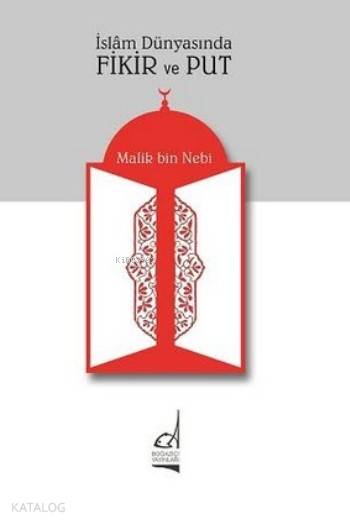 İslam Dünyasında Fikir ve Put - Malik Bin Nebi