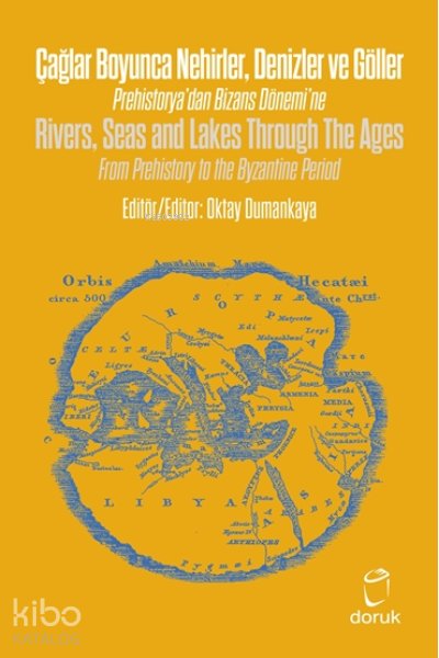 Çağlar Boyunca Nehirler Denizler ve Göller -Rivers, Seas and Lakes Through The Ages - Oktay Dumankaya
