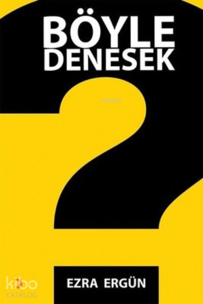 Böyle Denesek - Ezra Ergün