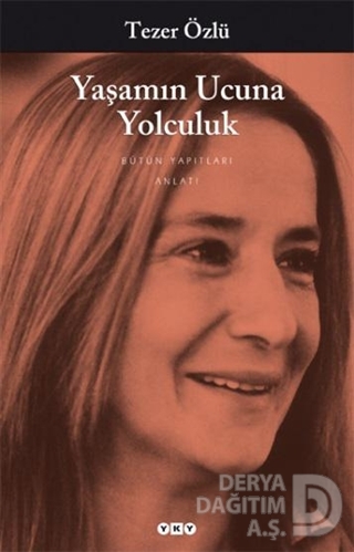YAŞAMIN UCUNA YOLCULUK