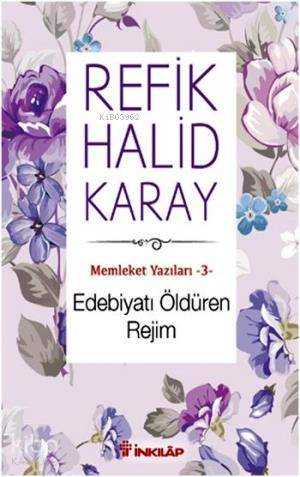 Edebiyatı Öldüren Rejim - Refik Halid Karay
