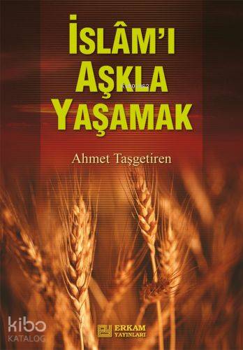 İslam'ı Aşkla Yaşamak - Ahmet Taşgetiren