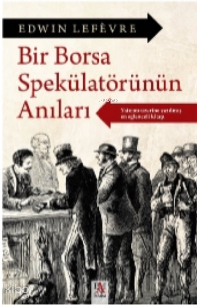 Bir Borsa Spekülatörtünün Anıları - Edwin Lefevre