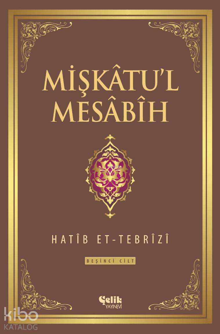 Mişkatu'l Mesabih 5. Cilt - Hatib Et-Tebrîzî