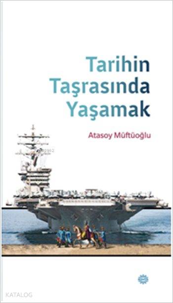 Tarihin Taşrasında Yaşamak - Atasoy Müftüoğlu