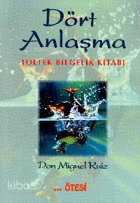 Dört Anlaşma - Don Miguel Ruiz