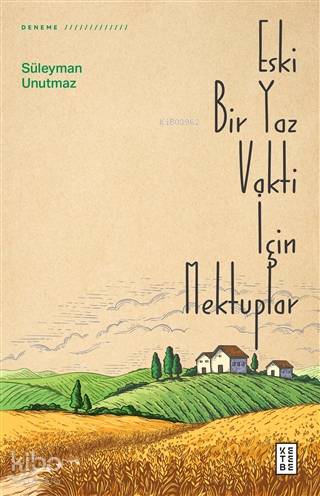 Eski Bir Yaz Vakti İçin Mektuplar - Süleyman Unutmaz