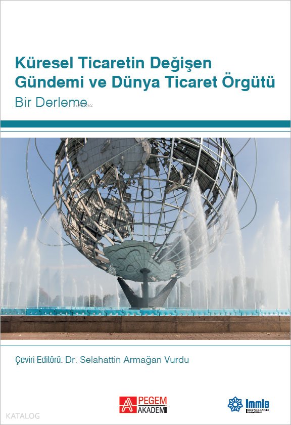 Küresel Ticaretin Değişen Gündemi ve Dünya Ticaret Örgütü - Selahattin Armağan Vurdu