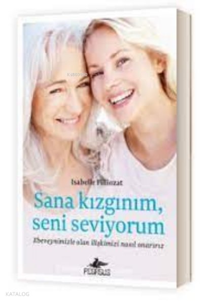 Sana Kızgınım, Seni Seviyorum - Isabelle Filliozat
