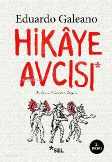 Hikaye Avcısı - Eduardo Galeano