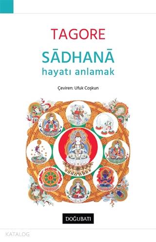 Sadhana - Hayatı Anlamak - Rabindranath Tagore