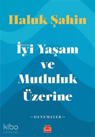 İyi Yaşam ve Mutluluk Üzerine