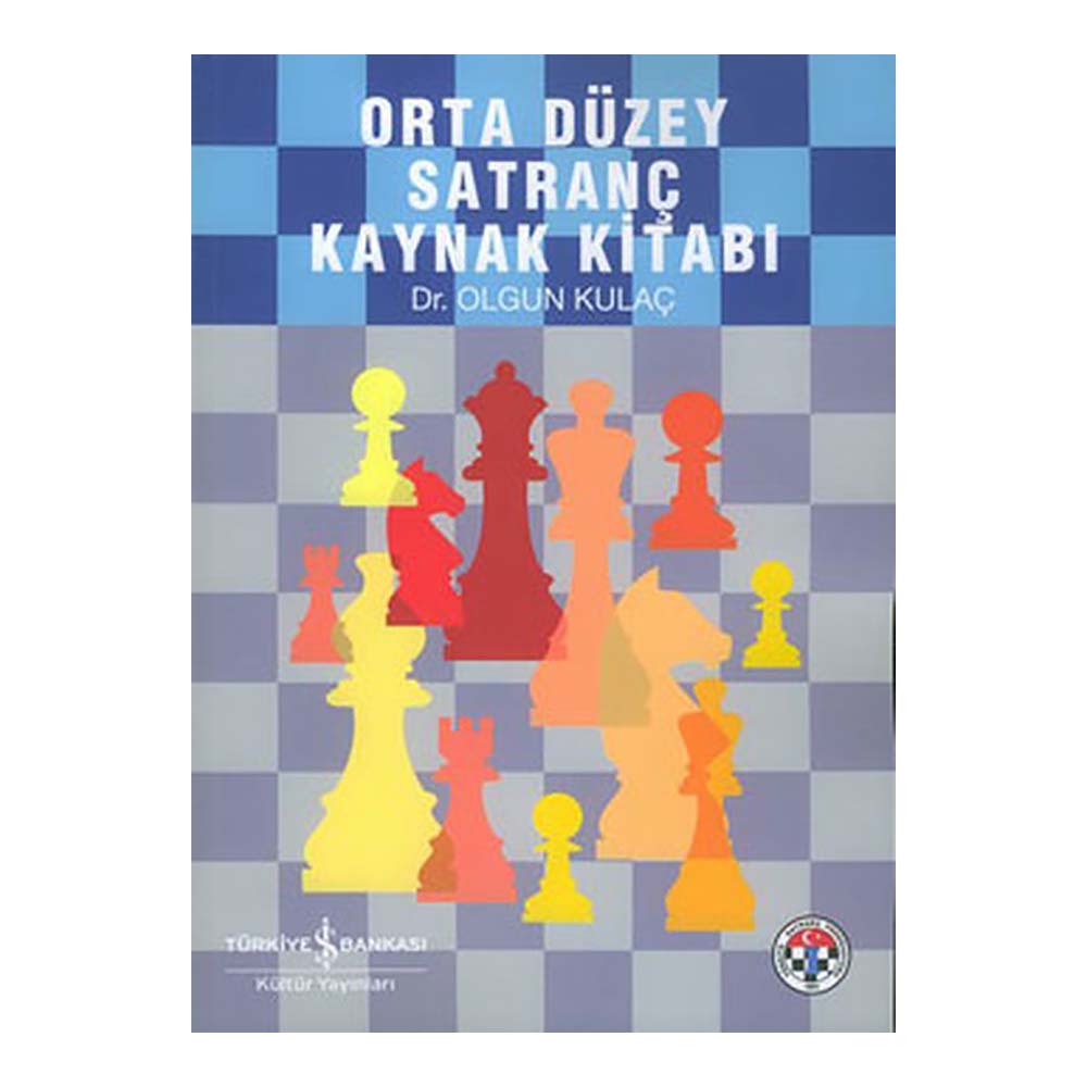 ORTA DÜZEY SATRANÇ KAYNAK KİTABI