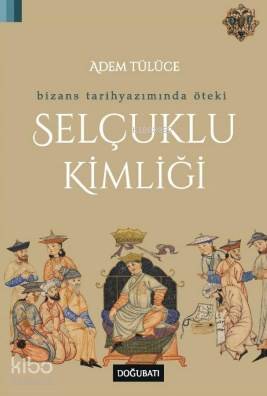 Selçuklu Kimliği - Adem Tülüce