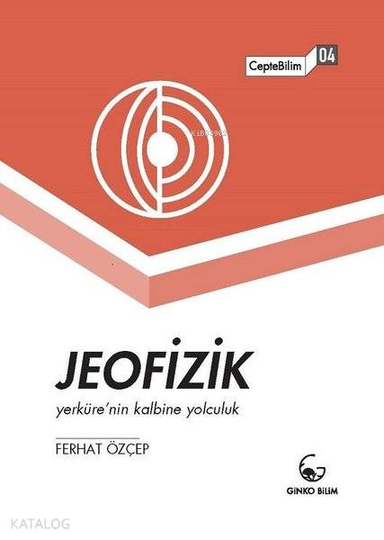 Jeofizik - Yerküre'nin Kalbine Yolculuk