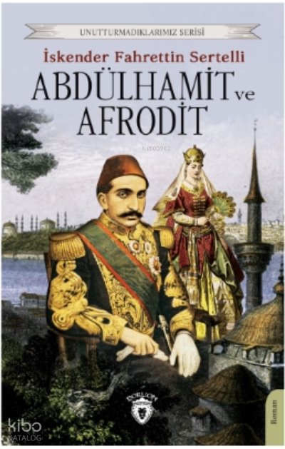 Abdülhamit ve Afrodit - İskender Fahrettin Sertelli