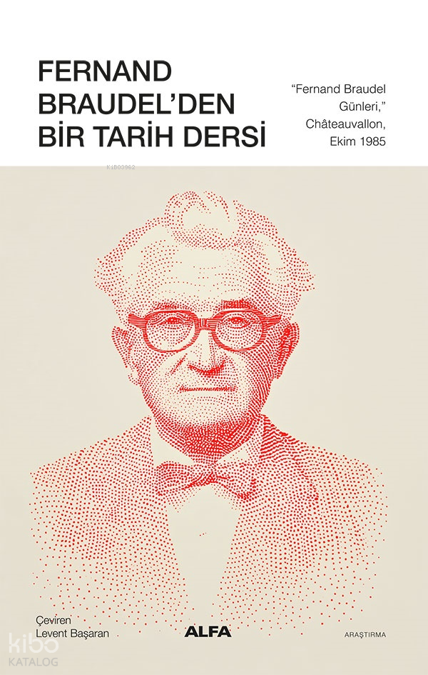 FERNAND BRAUDELDEN BİR TARİH DERSİ
