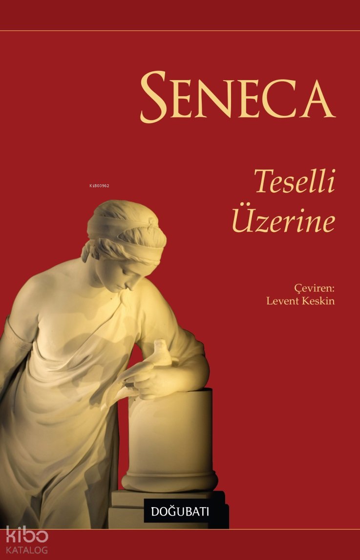 Teselli Üzerine - Lucius Annaeus Seneca