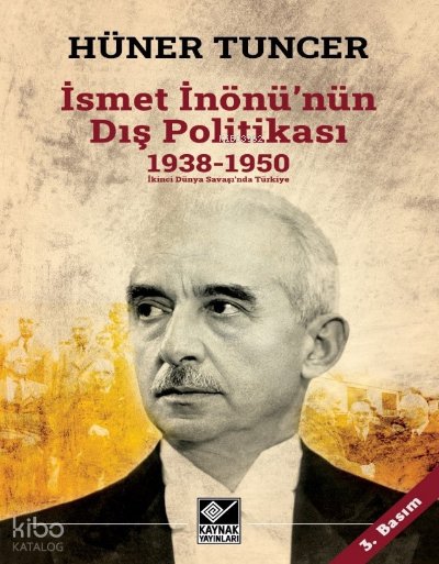 İsmet İnönü’nün Dış Politikası (1938-1950) - Hüner Tuncer