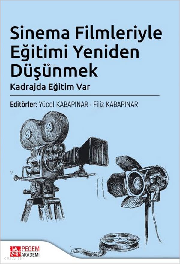 Sinema Filmleriyle Eğitimi Yeniden Düşünmek - Yücel Kabapınar