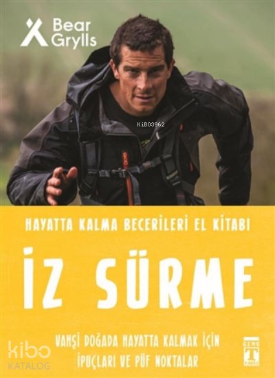 İz Sürme - Hayatta Kalma Becerileri El Kitabı 8 - Bear Grylls