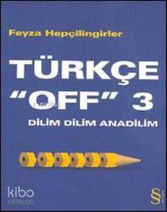 Türkçe "off" 3 - Feyza Hepçilingirler