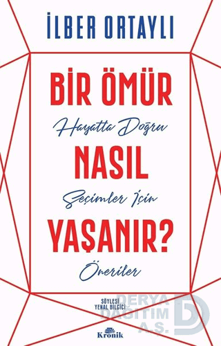 BİR ÖMÜR NASIL YAŞANIR / İLBER ORTAYLI
