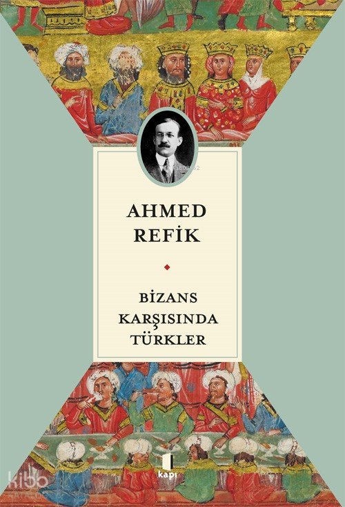 Bizans Karşısında Türkler - Ahmed Refik