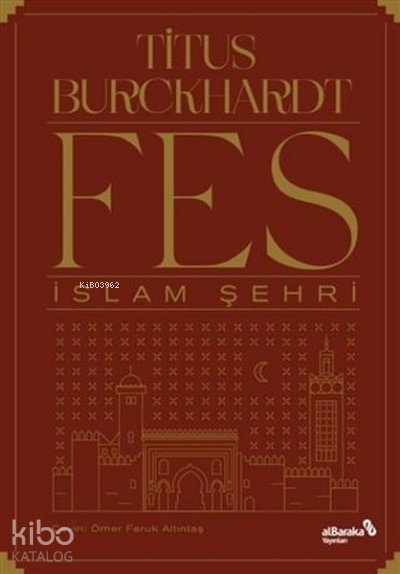 Fes İslam Şehri - Titus Burckhardt