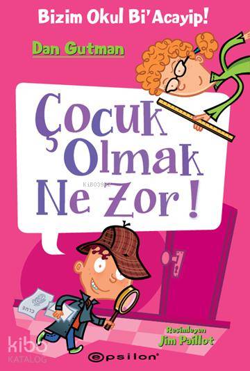 Çocuk Olmak Ne Zor! - Dan Gutman