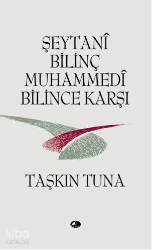 Şeytani Bilinç Muhammedi Bilince Karşı - Taşkın Tuna