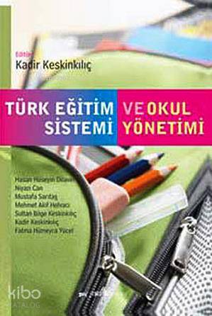 Türk Eğitim Sistemi ve Okul Yönetimi - Kadir Keskinkılıç