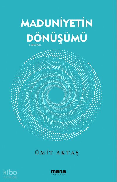 Maduniyetin Dönüşümü - Ümit Aktaş